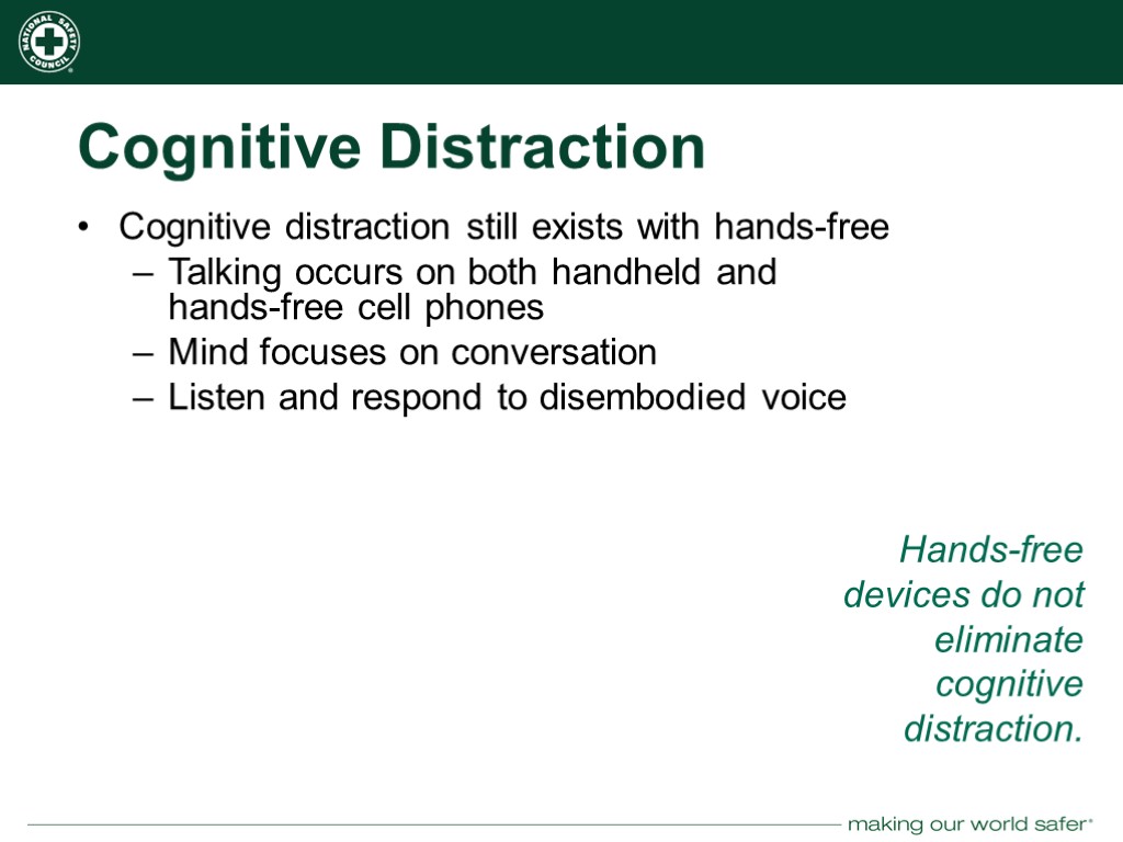 Cognitive Distraction Cognitive distraction still exists with hands-free Talking occurs on both handheld and